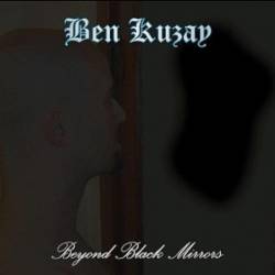 Ben Kuzay : Beyond Black Mirrors Ben Kuzay : Beyond Black Mirrors